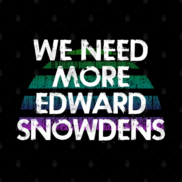 We need more Edward Snowdens. We stand with Snowden. Modern day hero. Violation of human rights. Distressed retro design. Protect privacy. No to mass surveillance by IvyArtistic