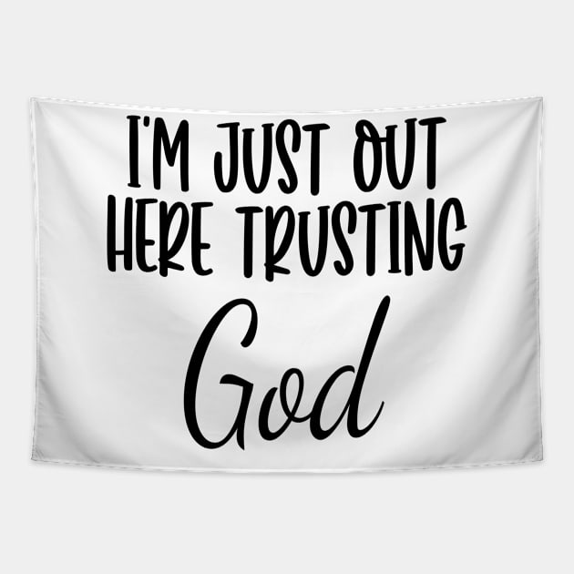 I'm Just Out Here Trusting God Design for Women of Faith Christian Woman Gift Tapestry by JPDesigns