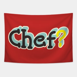 Chef? Tapestry
