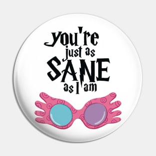 You’re just as sane Pin