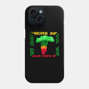 We Shall Never Die For We Multiply Phone Case