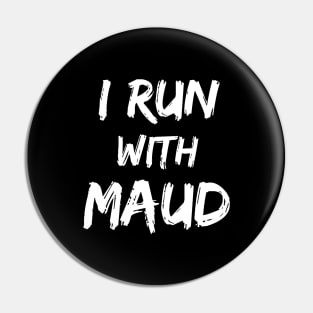 I Run With Maud Pin