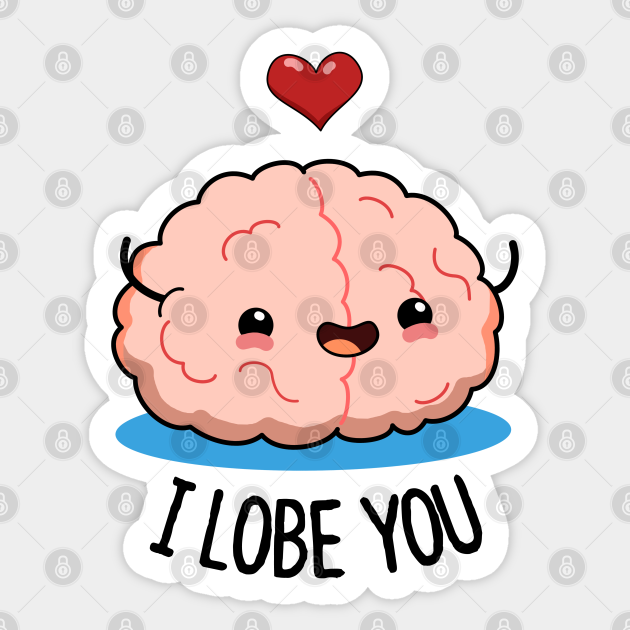 Discover I Lobe You Cute Brain Pun. - Brain Pun - Sticker