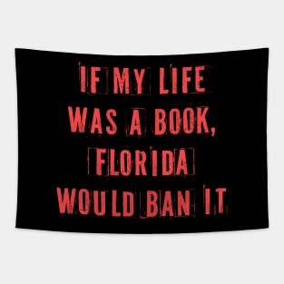 If My Life Was A Book Florida Would Ban It. Tapestry