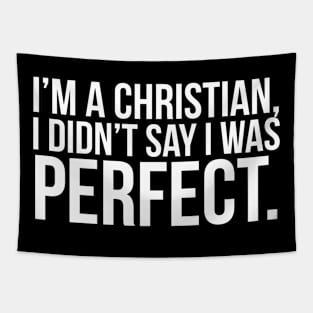 I'm a Christian I didn't say I was perfect Tapestry