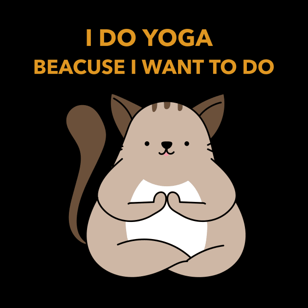 I do yoga beacuse Iwant to do by Azamerch