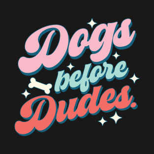 Dogs Before Dudes Dog Lover Valentine's Day T-Shirt