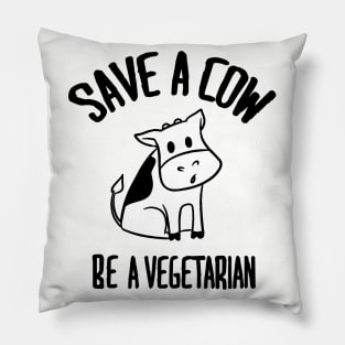 Save a cow Be a vegetarian Pillow