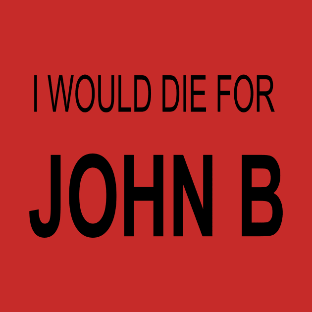 I would die for john b by Adel dza