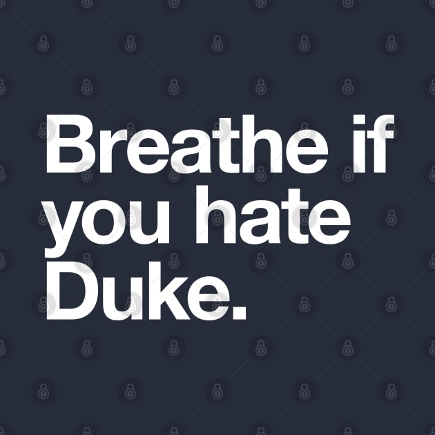 Breathe if you hate Duke by BodinStreet