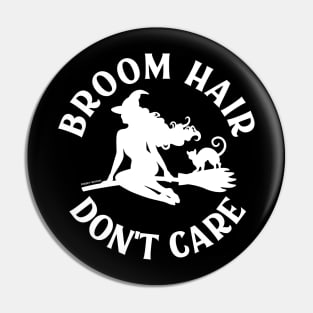 Broom Hair Don't Care Funny Pagan Wiccan Cheeky Witch® Pin