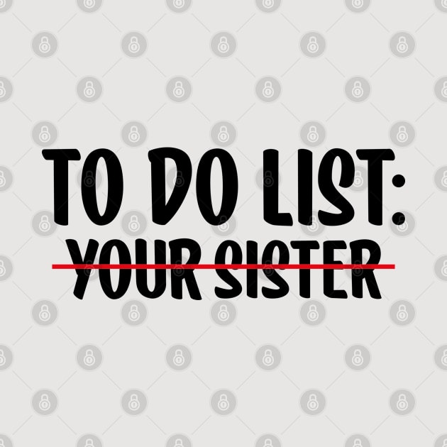 To Do List Your sister by AbstractA