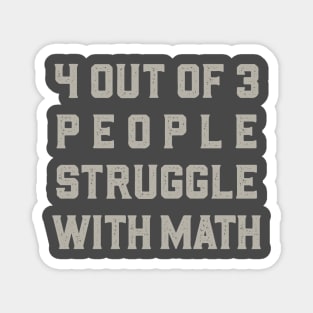 4 out of 3 People Struggle With Math Magnet