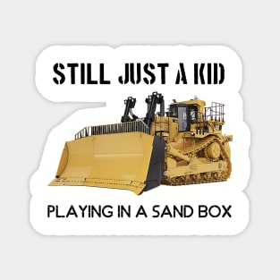 still just a kid playing in a sandbox Magnet