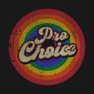 Pro Choice - RAINBOW T-Shirt