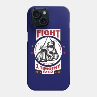 Fight The Good Fight of Faith Phone Case