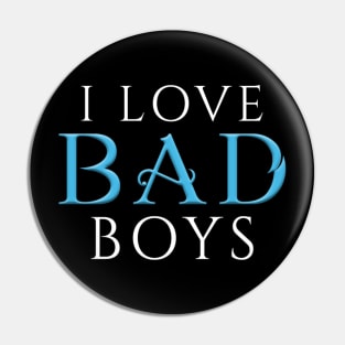 I Love Bad Boys Pin