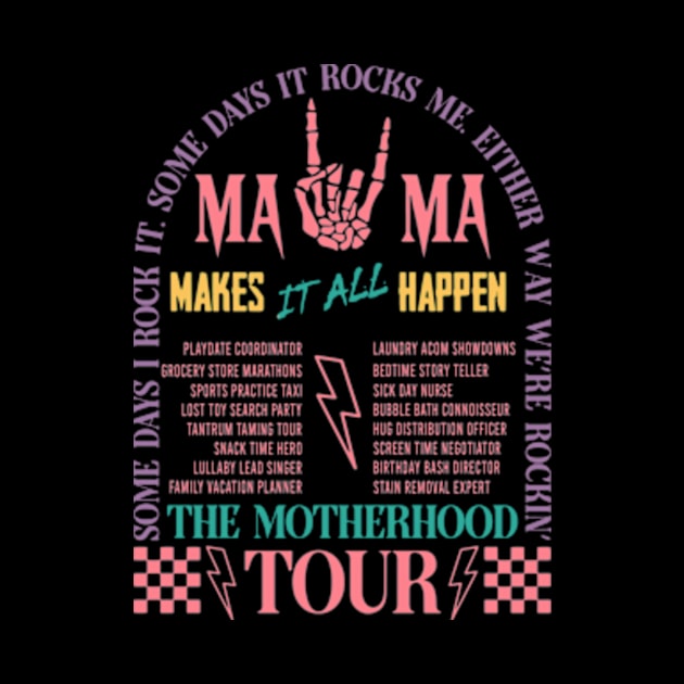 The Motherhood Tour, Some Days I Rock It, Some Days It Rocks Me, Either Way Were Rockin' by CrosbyD