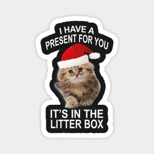 Funny Christmas Cat Your Gift Is In The Litter Box Magnet