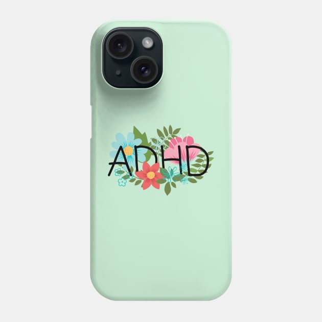 ADHD floral Phone Case by DonuttSprinkles