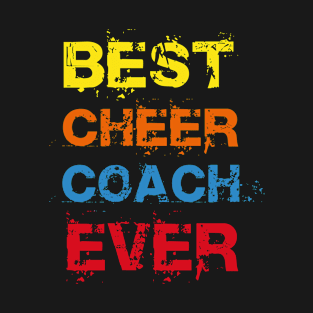 Cheerleading Coach Best Cheer Coach Ever Coaching Funny T-Shirt