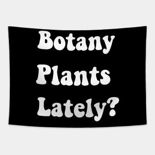 Botany Plants Lately Funny Plant Collector Spring Gardener Tapestry