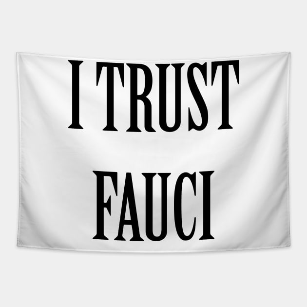 I Trust Fauci Tapestry by artpirate