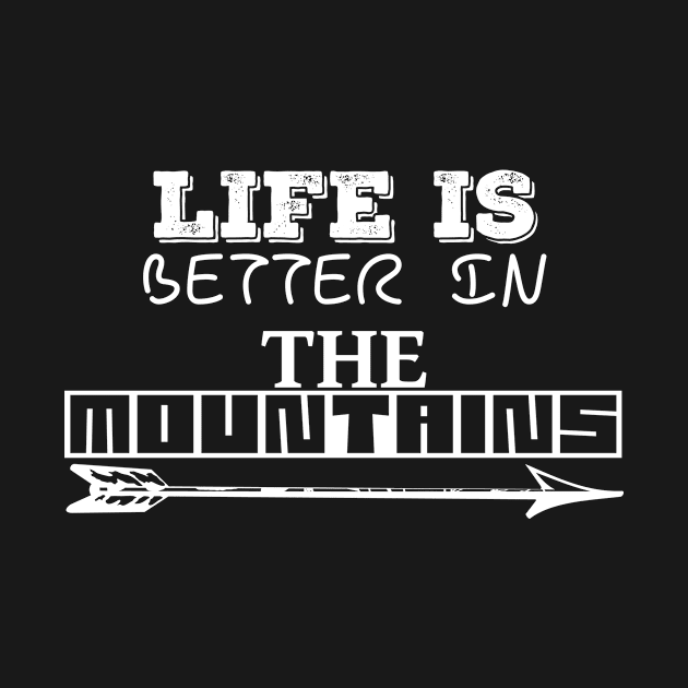 LIFE IS BETTER IN THE MOUNTAINS Frisky Playfull Different Font Design with Arrow by Musa Wander