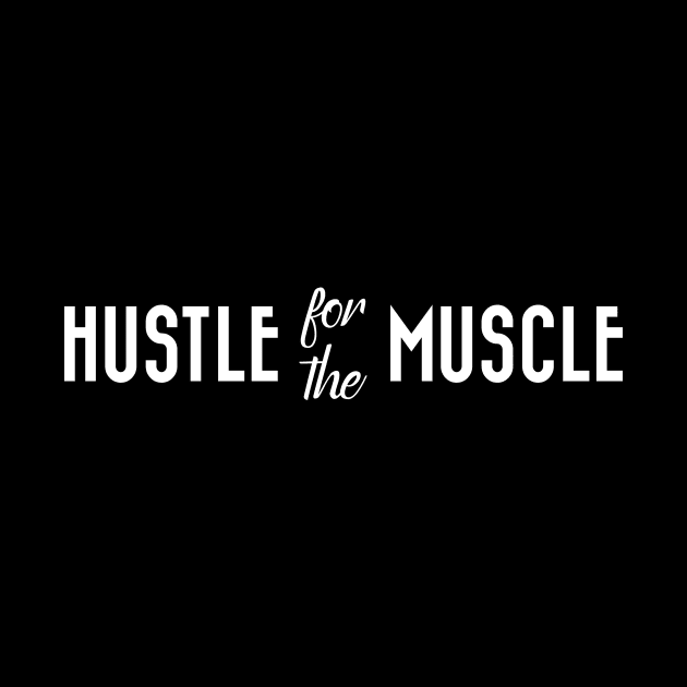 HUSTLE MUSCLE by Magniftee