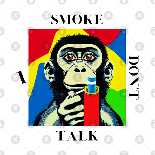 Colorful DON'T TALK - smoking monkey by O.M design