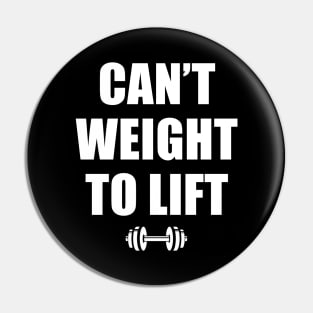 I Can't Wait to Lift Pin