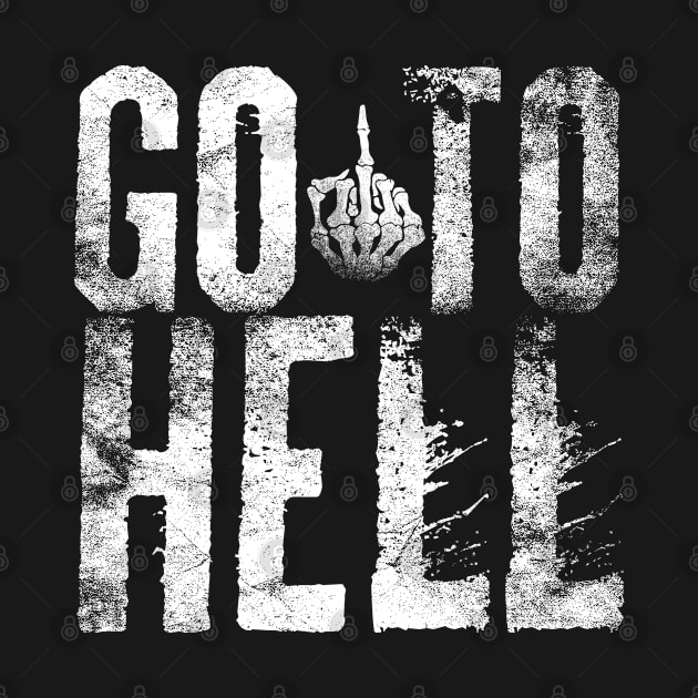 Go To Hell - Vintage Grunge White Text by Whimsical Thinker