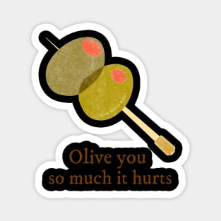 Olive You So Much it Hurts Funny Valentines Day Magnet