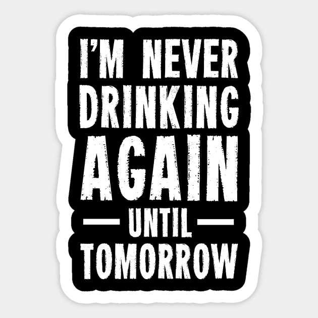 Funny Alcohol Drinking Shirt Retro I'm Never Drinking Again T-Shirt Funny Alcohol Drinking Shirt Retro I'm Never Drinking Again T-Shirt