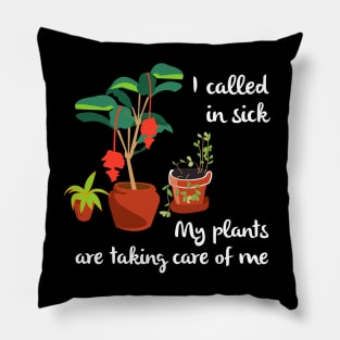 I Called In Sick Garden Themed Funny Gardening Pillow