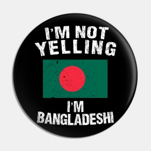 I'm Not Yelling I'm Bangladeshi Pin