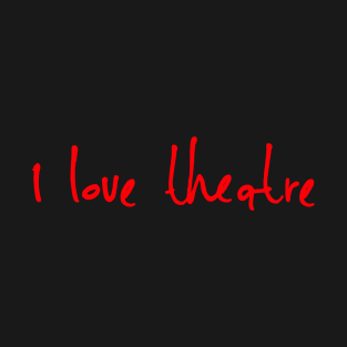 I Love Theatre Simple Design T-Shirt