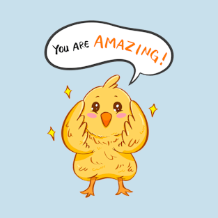 You are amazing! Yellow chicks baby chicken T-Shirt