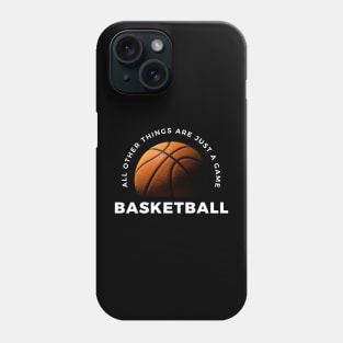 Basketball, All other things are just a game! Style 3 Phone Case