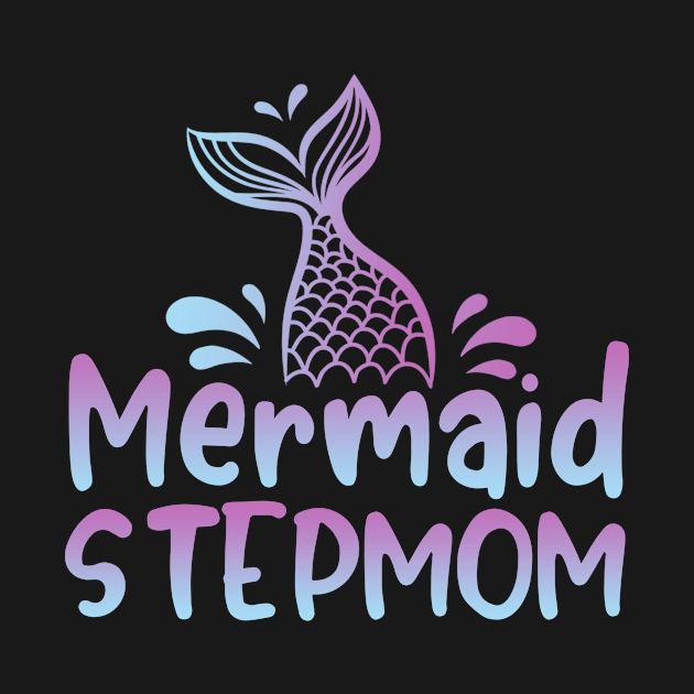 Mermaid Stepmom Funny Mermaid Birthday Matching Family by Tun Clothing