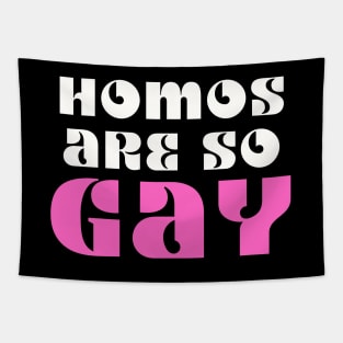 Homos Are SO GAY Tapestry