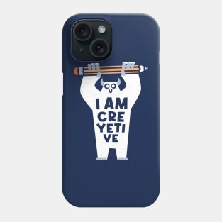 I Am CreaYETIve Phone Case