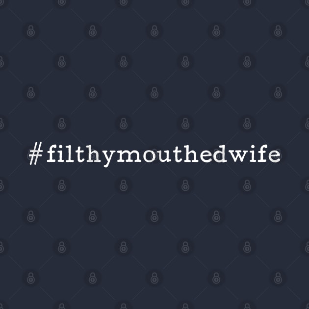 #filthymouthedwife - Chrissy Teigen Twitter by KellyDesignCompany