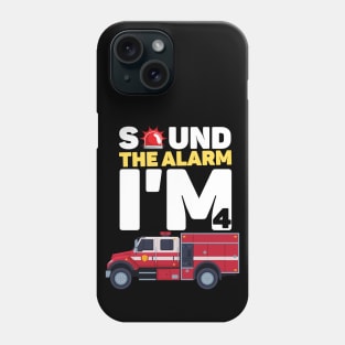 Kids Sound The Alarm I'm 4 Funny 4 years old Fire Truck lover birthday gift Phone Case