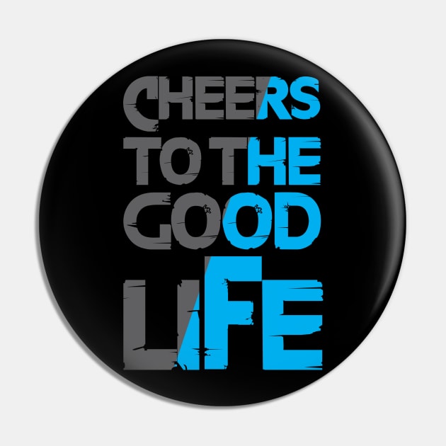 Cheers to the good life Pin by cusptees