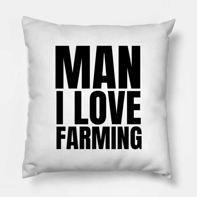 Man I love farming farmer Pillow by Petalprints