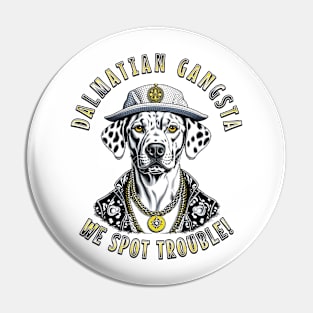 Dalmatian Gangsta Dog We spot trouble Funny Dalmatian Print Pin