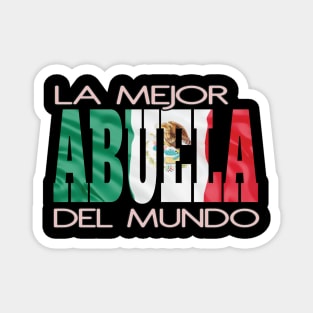La Mejor Abuela Del Mundo Mexican Flag Mexico Pride Hispanic Magnet