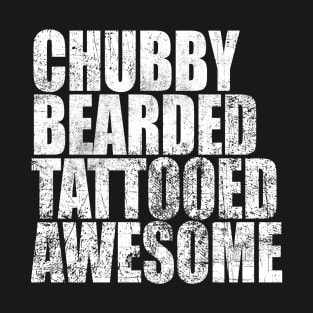 Chubby Bearded Tattooed Awesome Beard Mens Gift T-Shirt