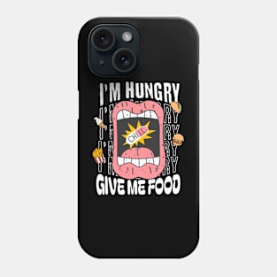 I'm Hungry Phone Case